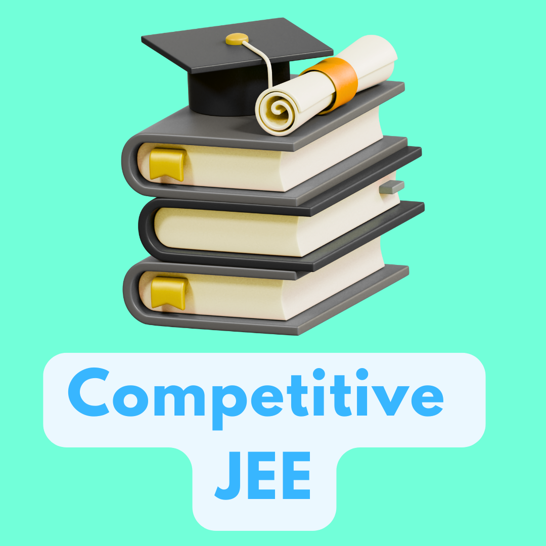 Class 11 / 12 - JEE Competitive Exam